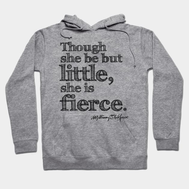 Shakespeare Little But Fierce Grunge Sketch Quote Hoodie by Styled Vintage